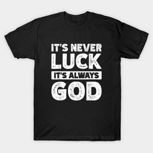 It's Never Luck It's Always God Long Sleeve T-Shirt